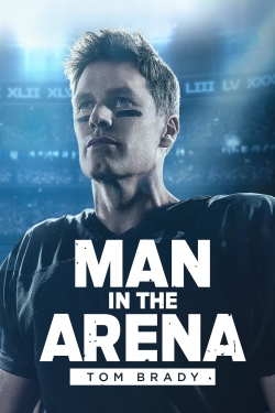 Man in the Arena: Tom Brady